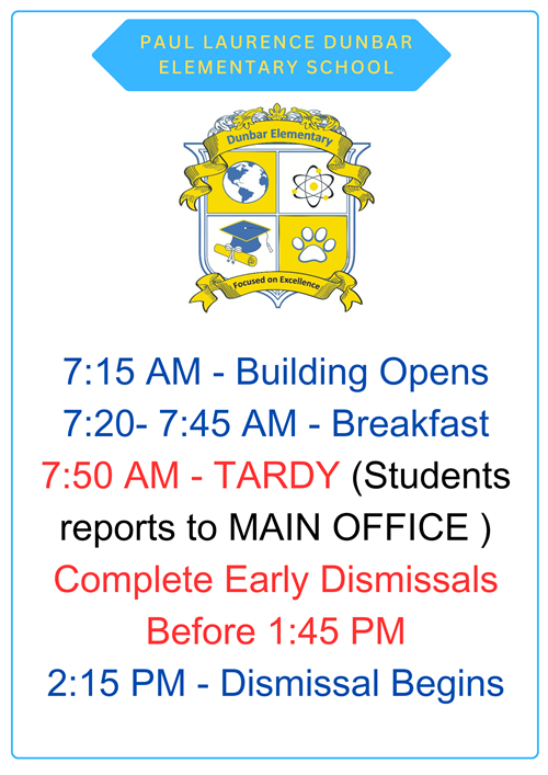 Dunbar School hours begin at 7:15 and dismissal begins at 2:15